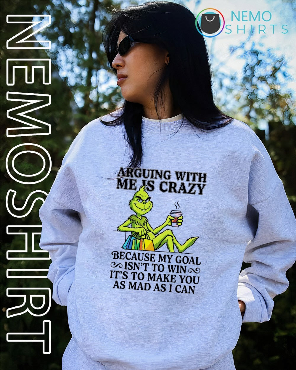 Arguing with me is crazy because my goal Grinch shirt