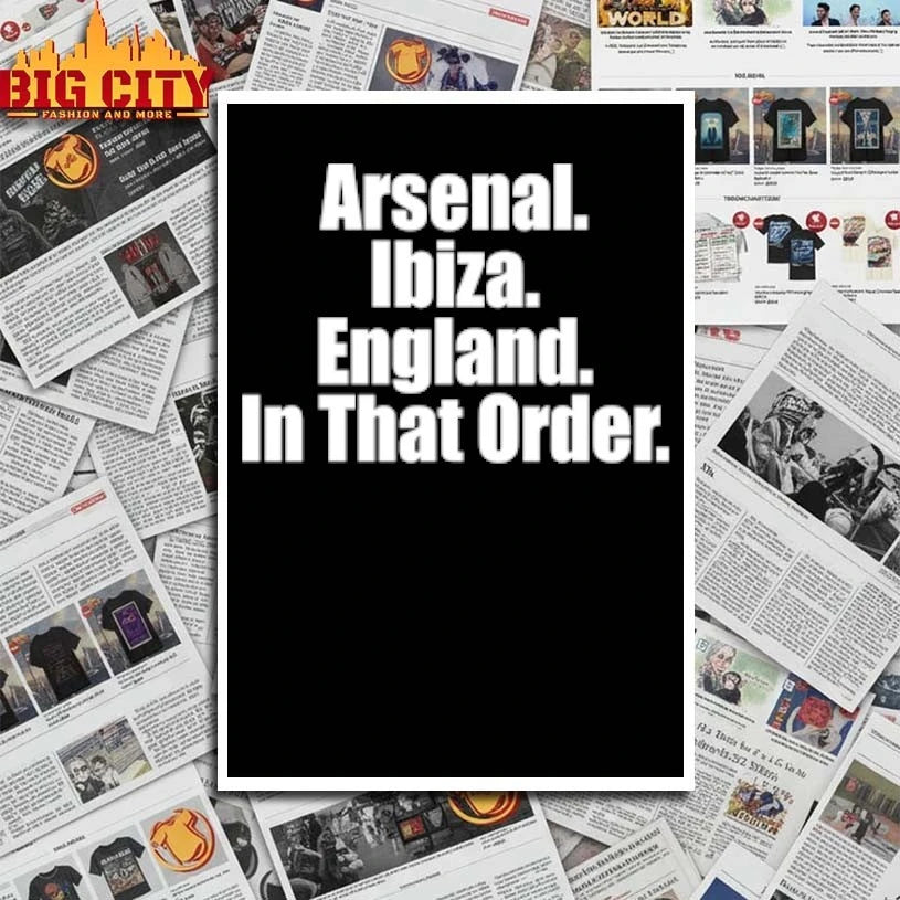 Arsenal Ibiza England In That Order shirt