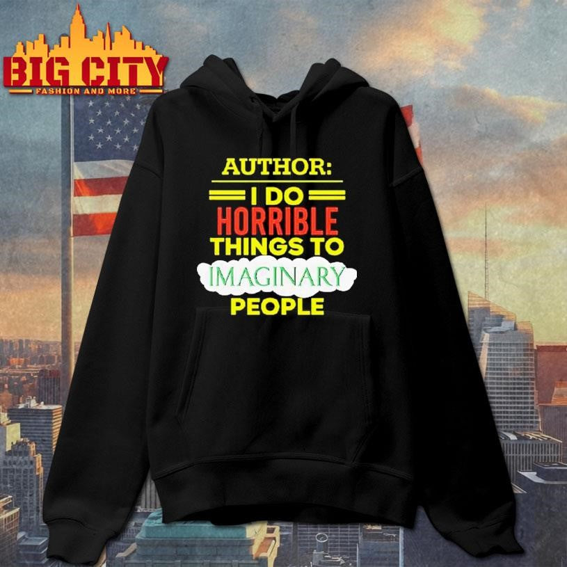 Author I Do Horrible Things To Imaginary People Shirt