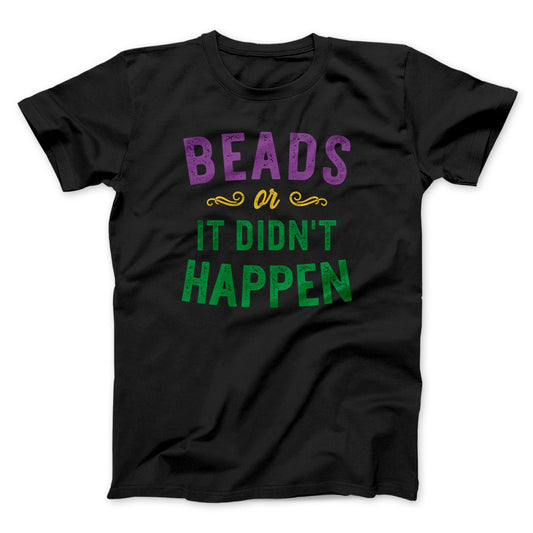 Beads or it Didn't Happen Men/Unisex T-Shirt
