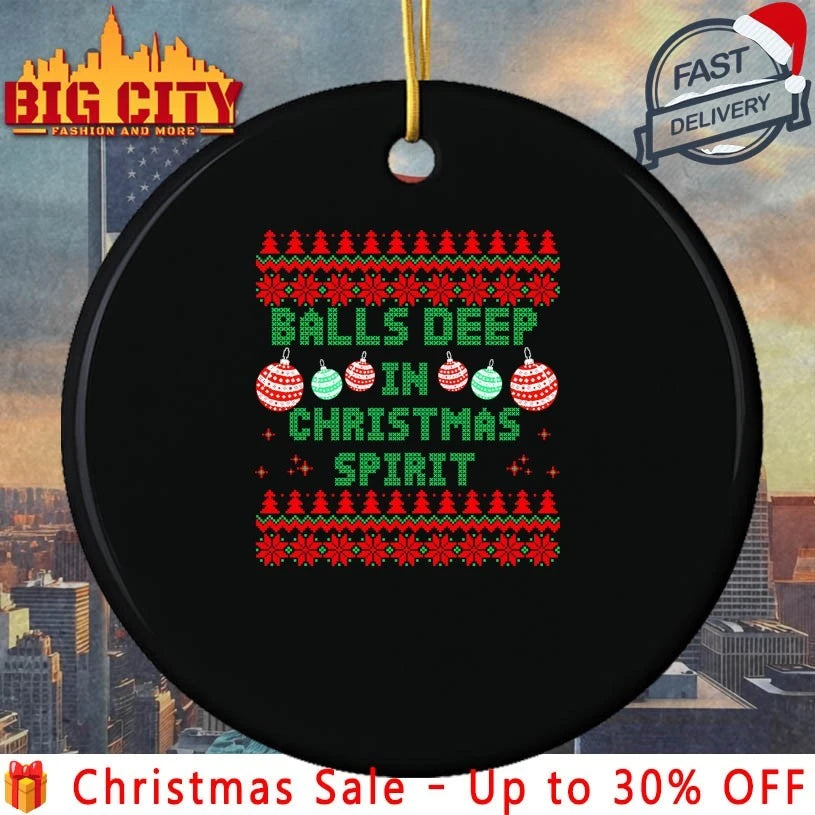 Balls Deep In The Christmas Spirit Christmas Ugly shirt