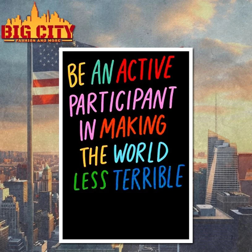 Be An Active Participant In Making The World Less Terrible shirt