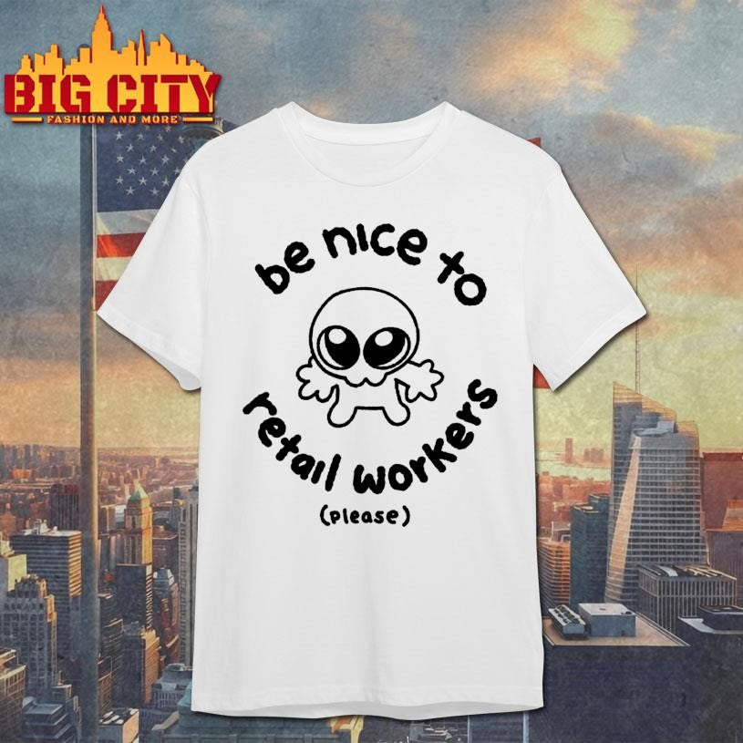 Be Nice To Retail Workers Please Shirt