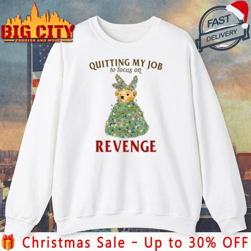 Bear Quitting My Job To Focus On Revenge shirt