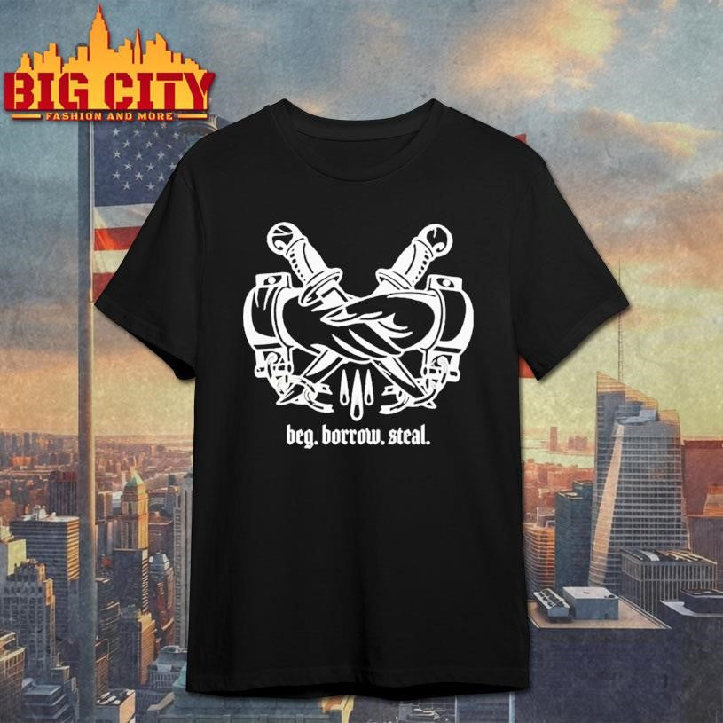 Beg Borrow Steal Knifes Hands shirt