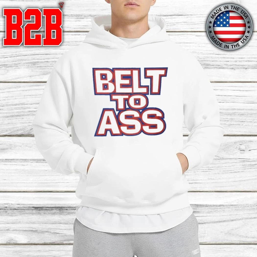 Belt To Ass Shirt