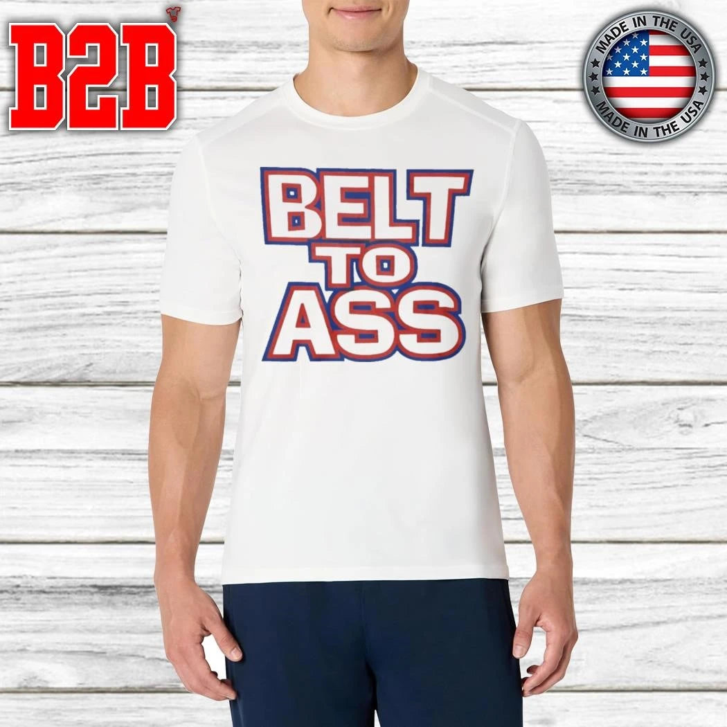 Belt To Ass Shirt