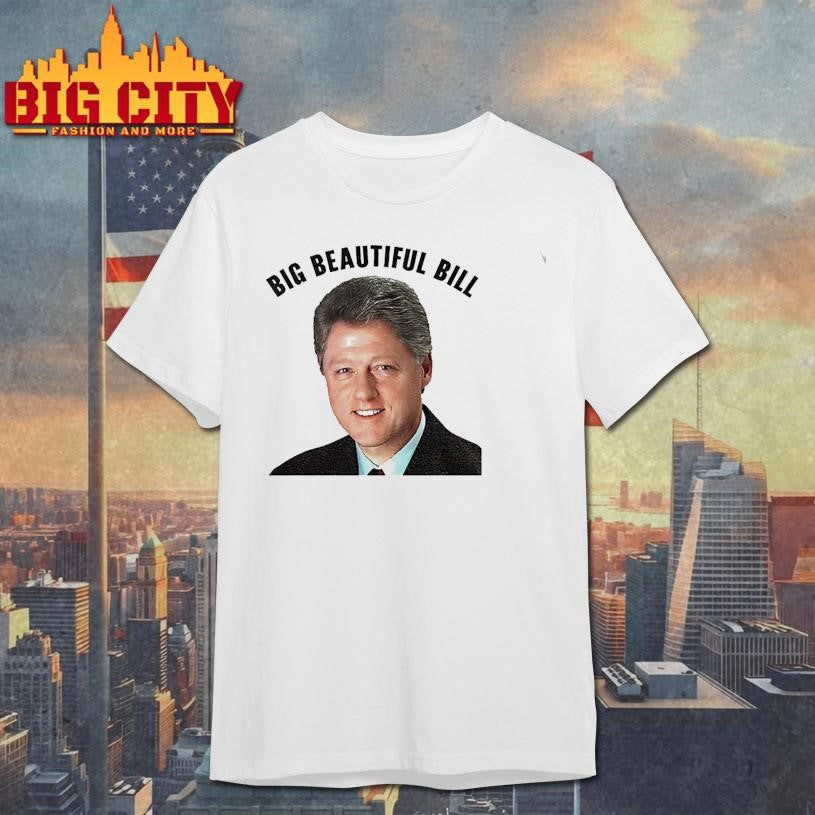 Big Beautiful Bill Clinton He’s on the List shirt