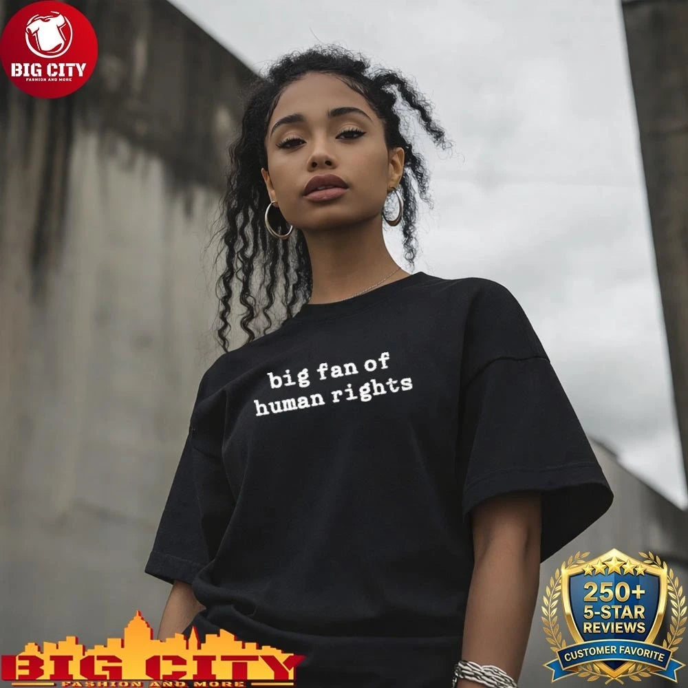 Big Fan Of Human Rights Shirt