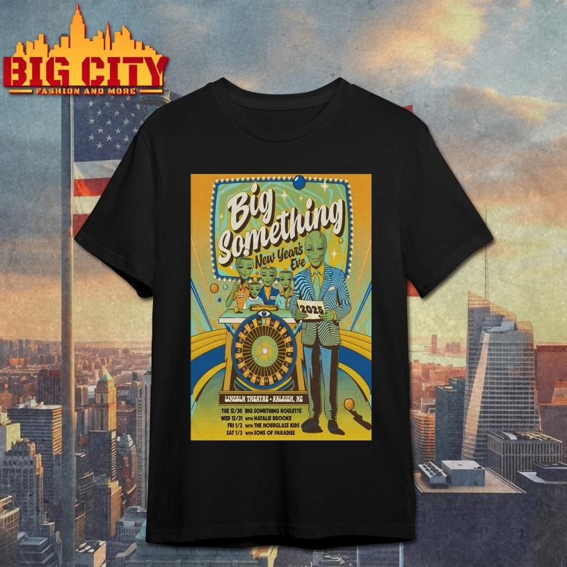 Big Something NYE 2025-2026 In Raleigh NC Poster Shirt