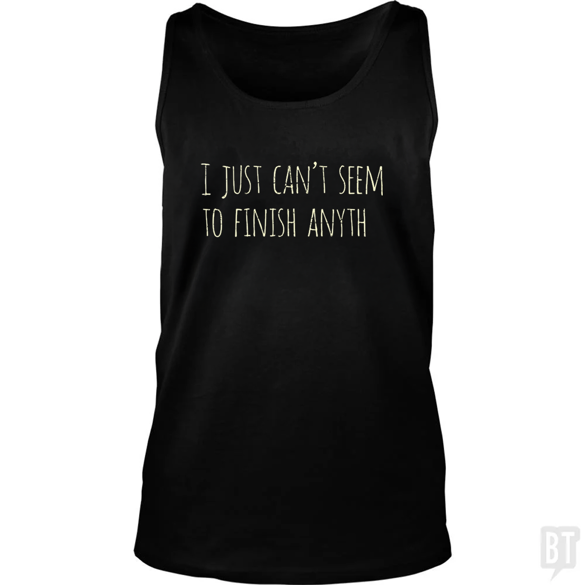 Can't Finish Anyth Tank Top