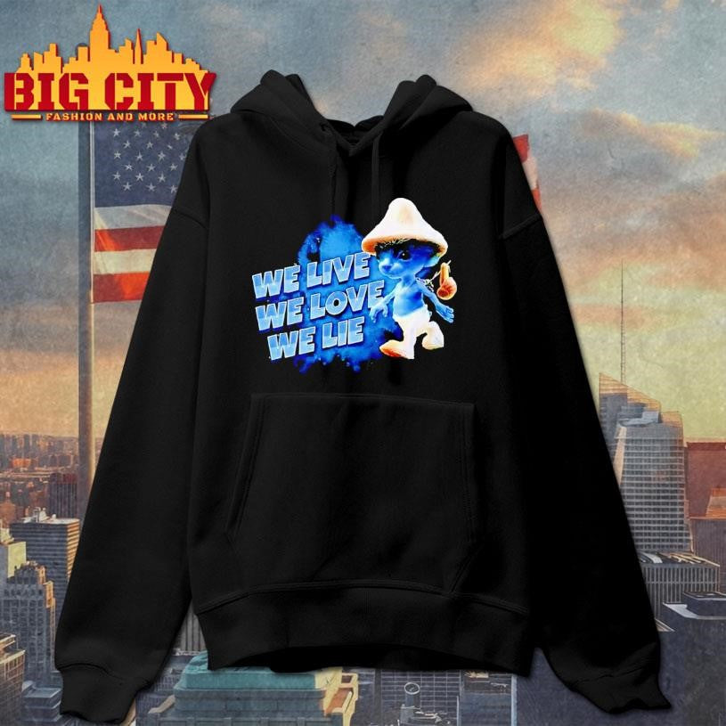 Blue Smurf Cat We Love We Live We Lie Shirt