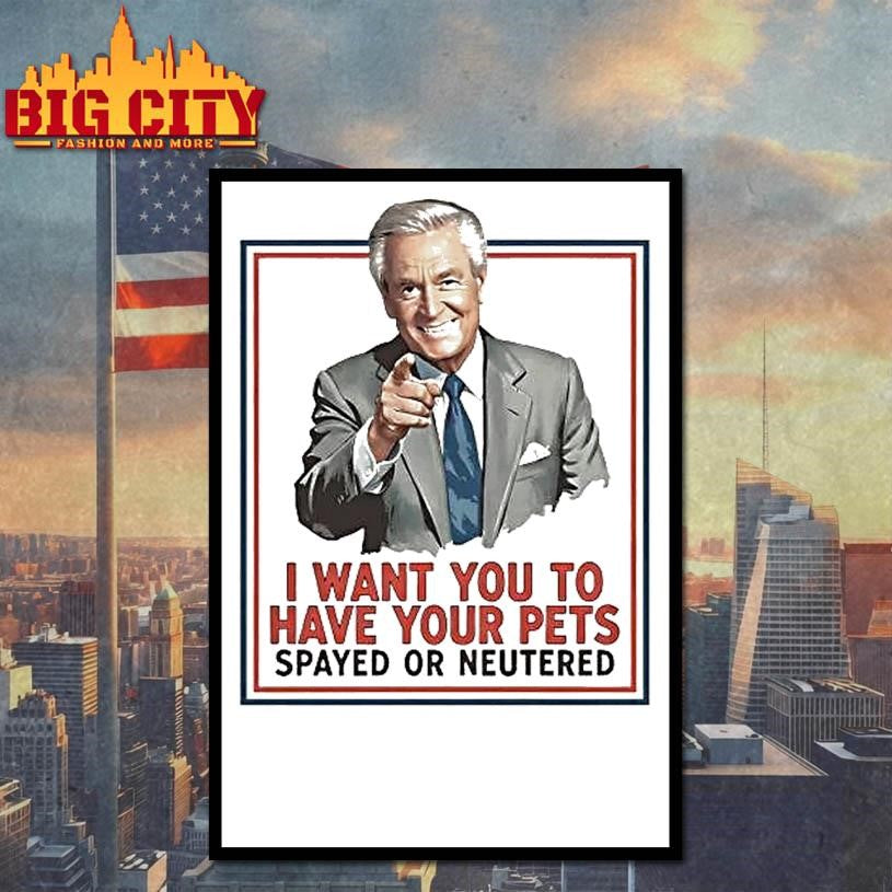 Bob Barker I Want You To Have Your Pets Spayed Or Neutered Shirt