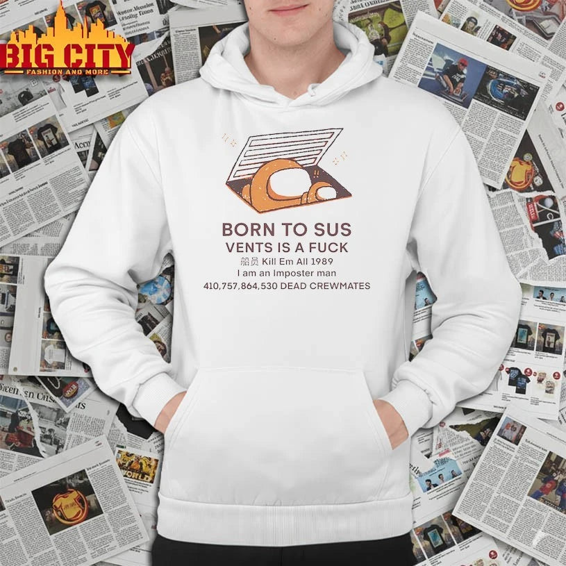 Born To SUS Vent Is A Fuck Kill Em All 1989 I Am An Imposter Man shirt