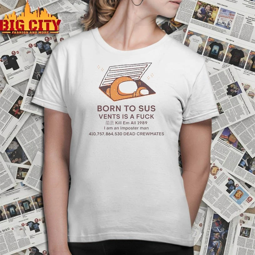 Born To SUS Vent Is A Fuck Kill Em All 1989 I Am An Imposter Man shirt