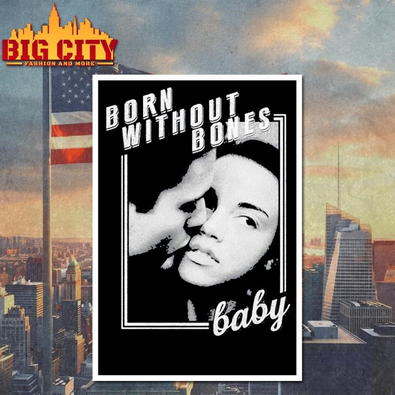 Born Without Bones Baby New 2025 Shirt