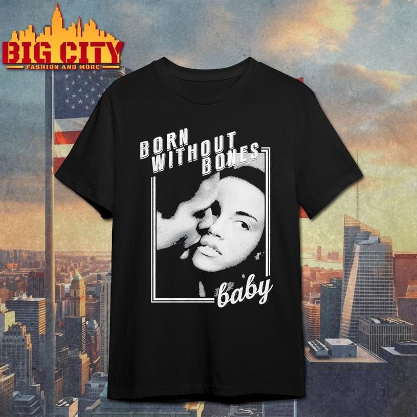 Born Without Bones Baby New 2025 Shirt