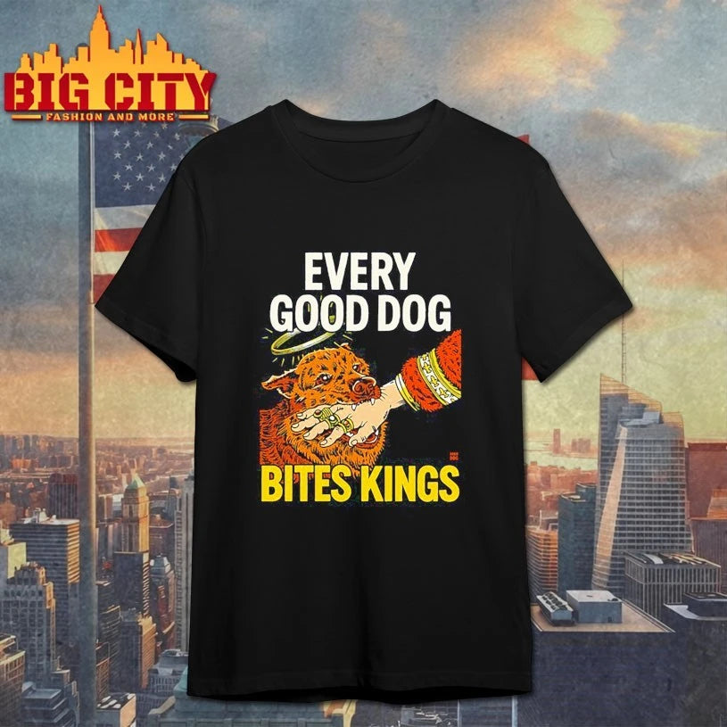 Boss Dog Every Good Dog Bites Kings 2025 Shirt