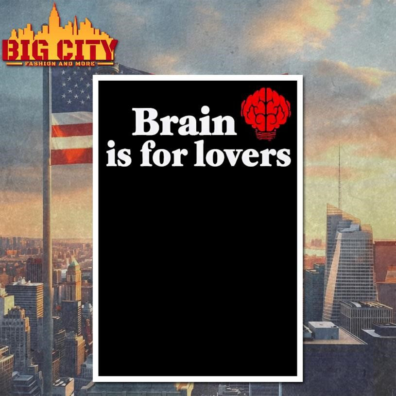 Brain is For Lovers Shirt