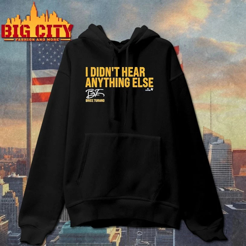 Brice Turang I Didn’t Hear Anything Else Shirt
