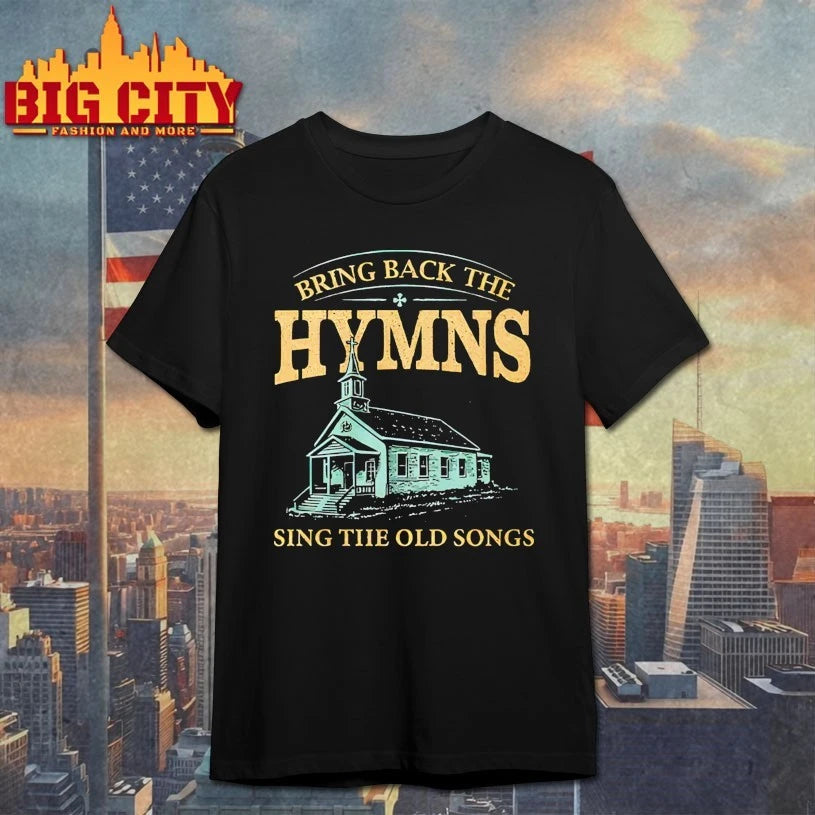 Bring Back The Hymns Sing The Old Songs shirt