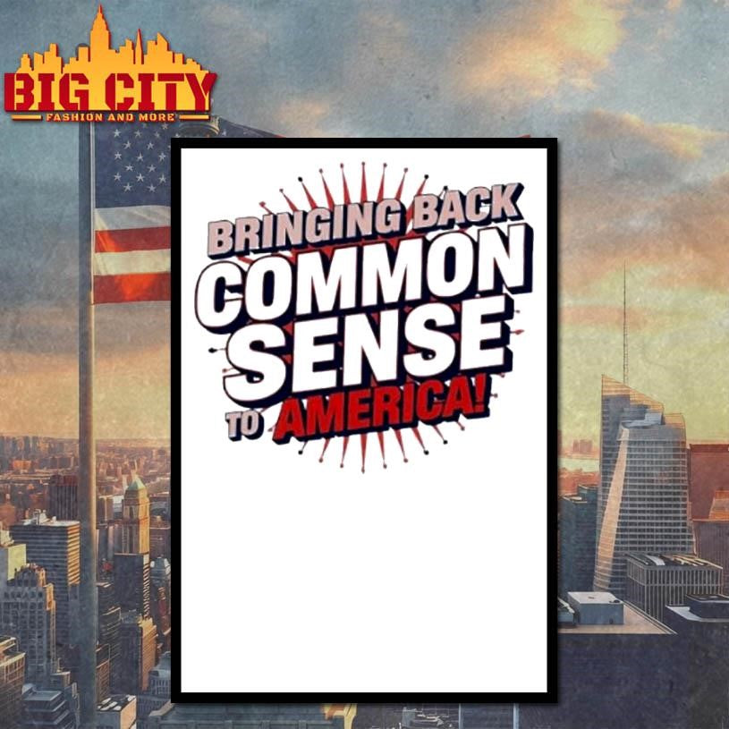 Bringing Back Common Sense To America Shirt