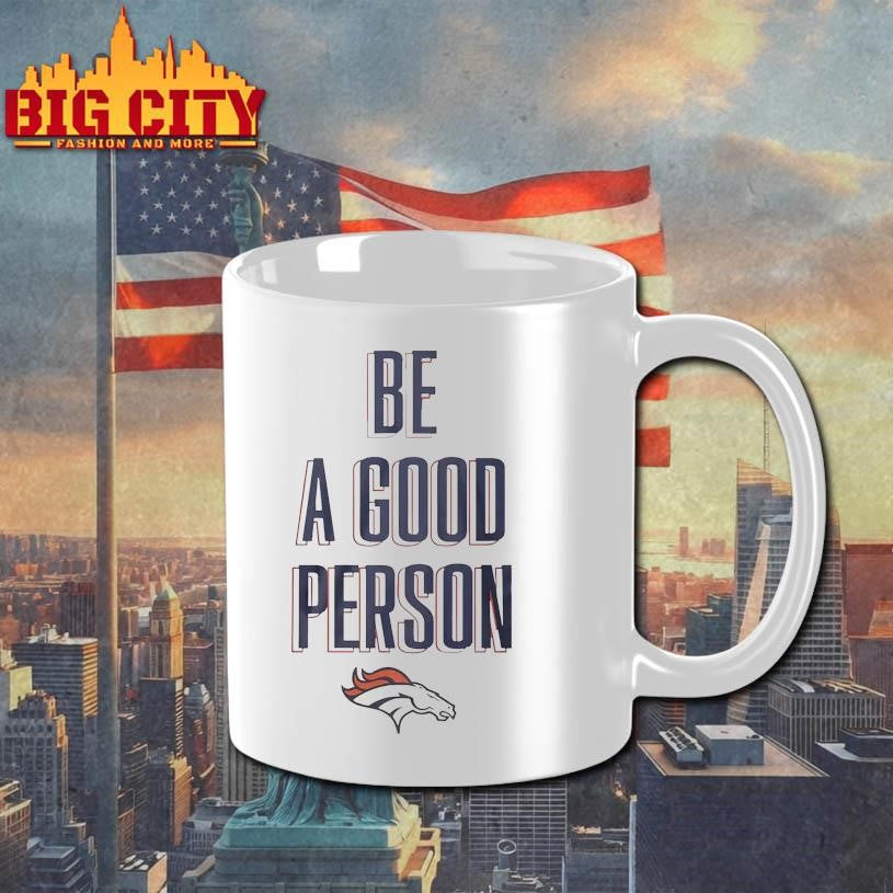 Broncos football Be A Good Person Shirt