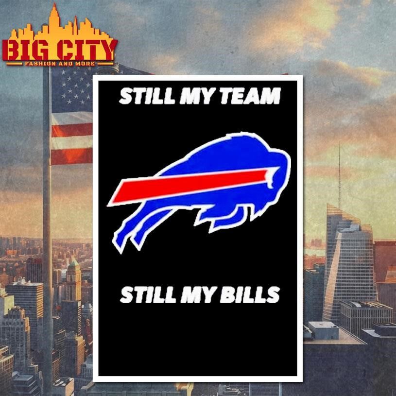 Buffalo Bulls Still My Team Still My Bills Shirt