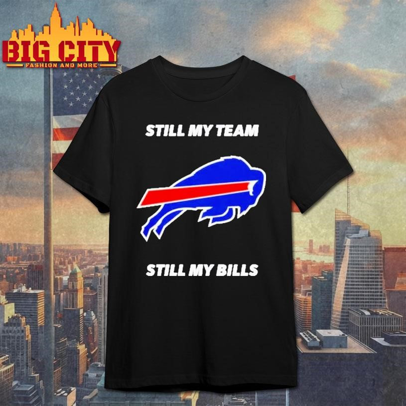 Buffalo Bulls Still My Team Still My Bills Shirt