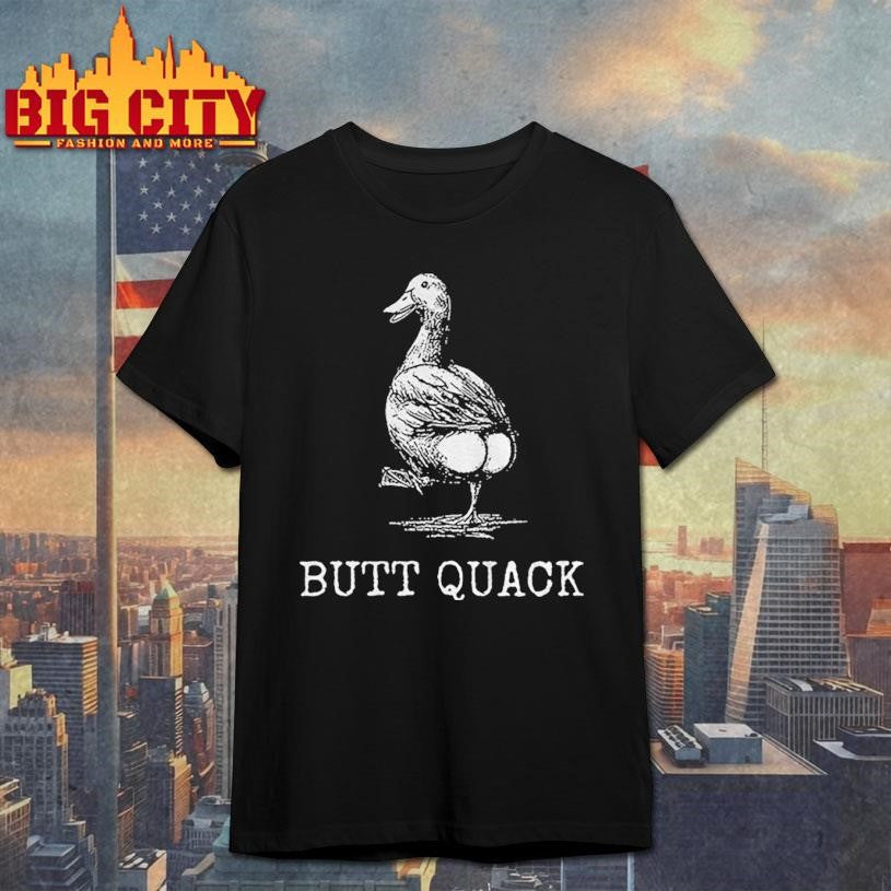 Butt crack funny duck butt quack shirt