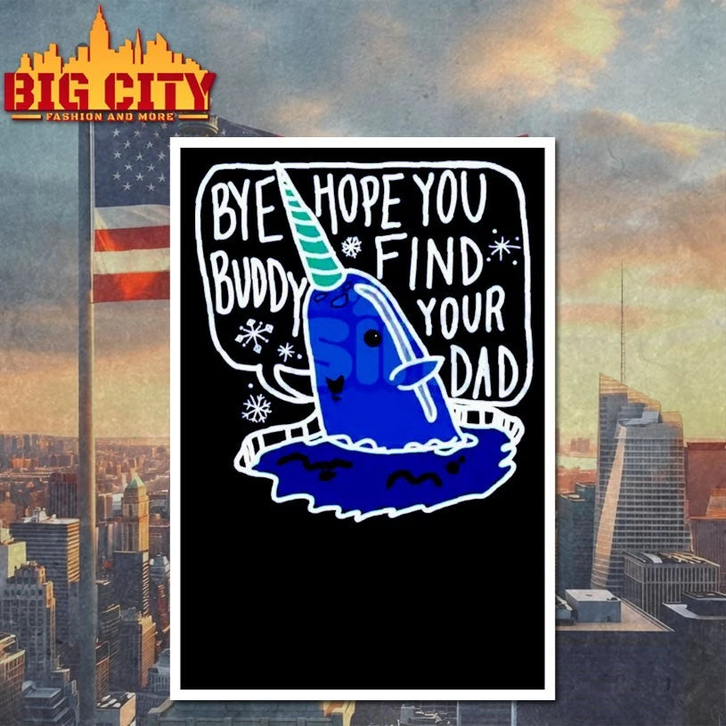Bye Buddy Hope You Find Your Dad shirt