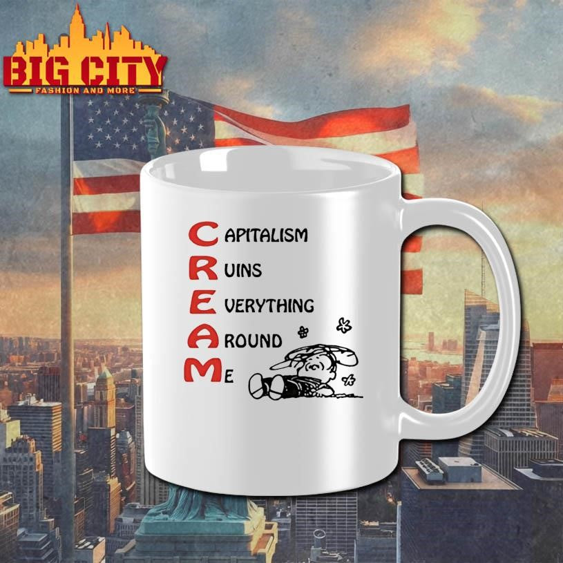 C.R.E.A.M. Capitalism Ruins Everything Around Me shirt
