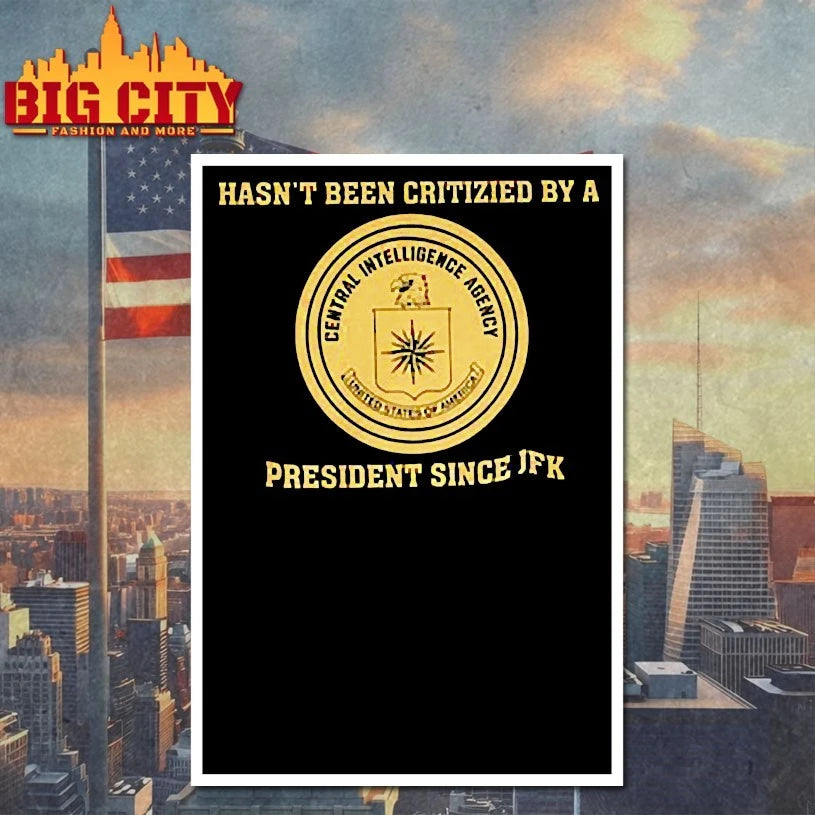 CIA JFK Hasn’t Been Criticized By A President Since JFK Central Intelligence Agency shirt