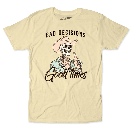 Bad Decisions Good Times Unisex Tee