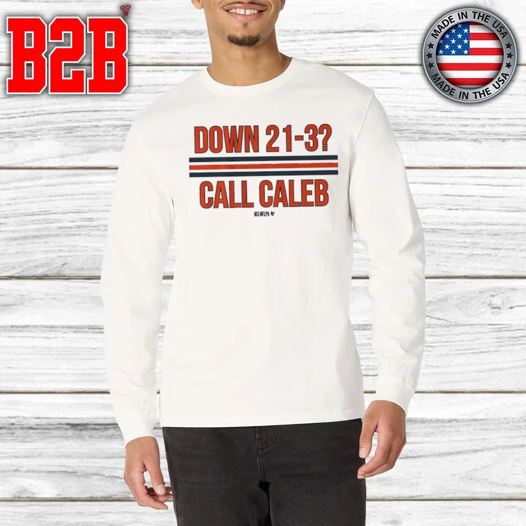 Caleb Williams Down 21-3 Call Caleb Shirt