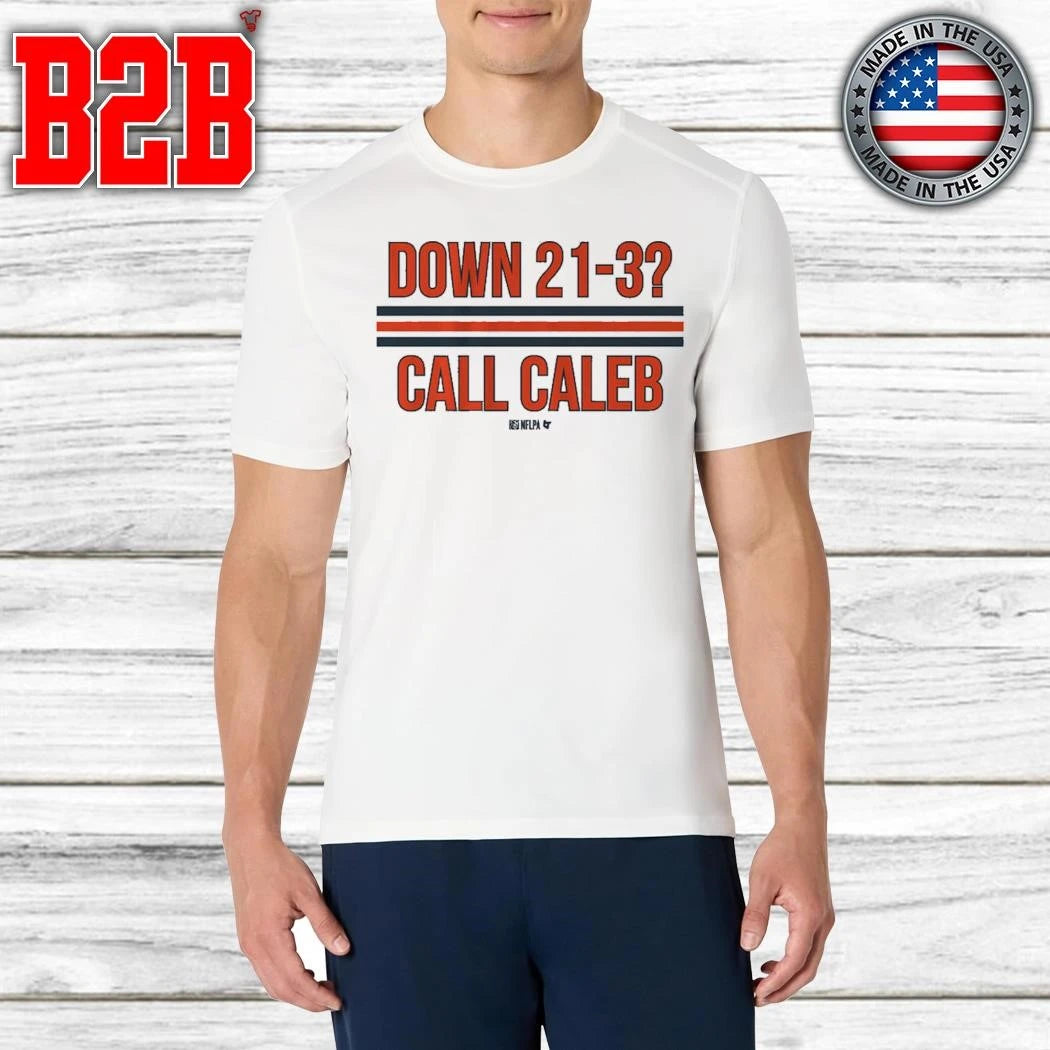 Caleb Williams Down 21-3 Call Caleb Shirt