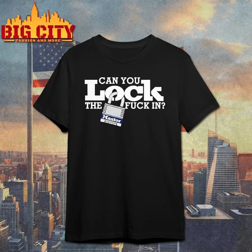 Can You Lock The Fuck In Master shirt