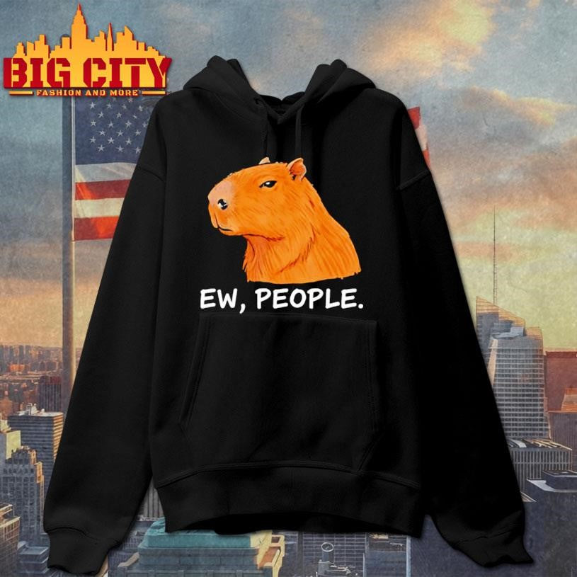 Capybara Ew People Funny Sarcastic Humor shirt