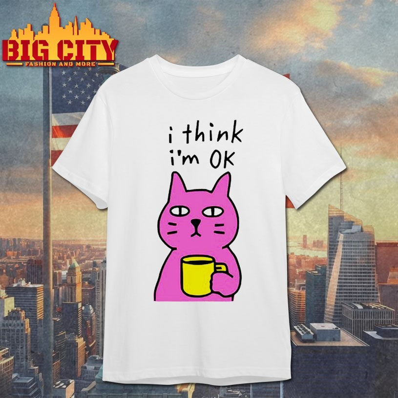 Cat I Think Im Ok Shirt