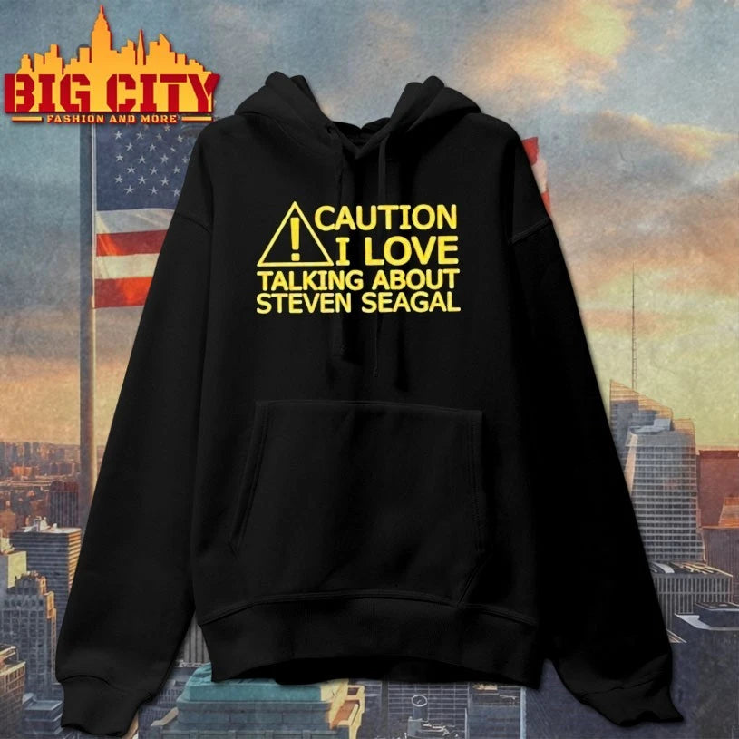 Caution I Love Talking About Steven Seagal shirt