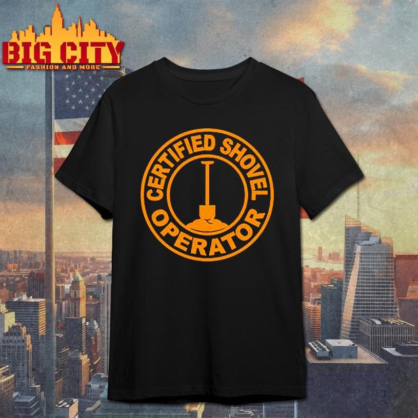 Certified Shovel Operator Emblem Shirt