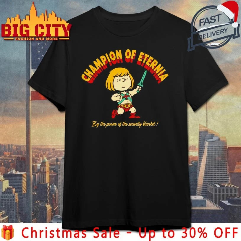 Champion Of Eternia By the power of the security blanket shirt