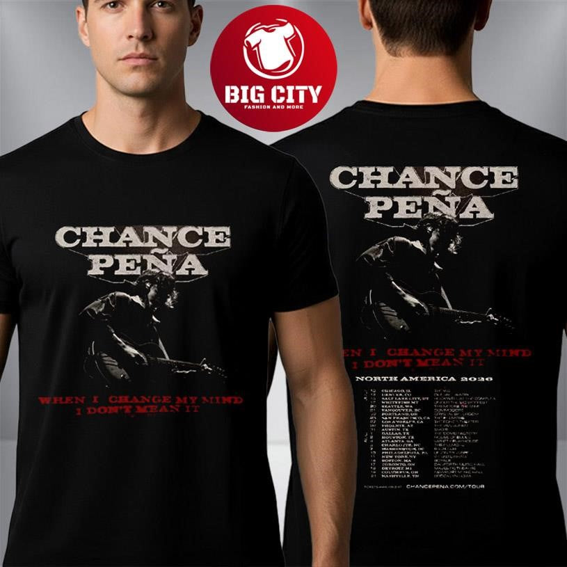 Chance Pena North America 2026 When I Change My Mind I Dont Mean It Tour Dates Two Sided Shirt