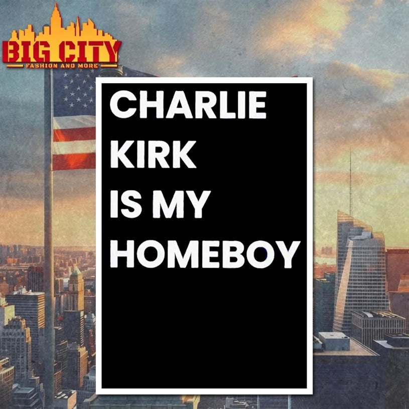 Charlie Kirk Is My Homeboy shirt