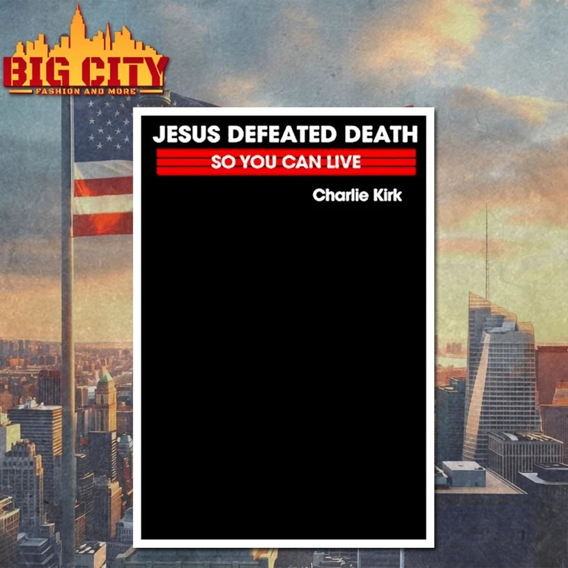 Charlie Kirk Jesus Defeated Death so You can live shirt