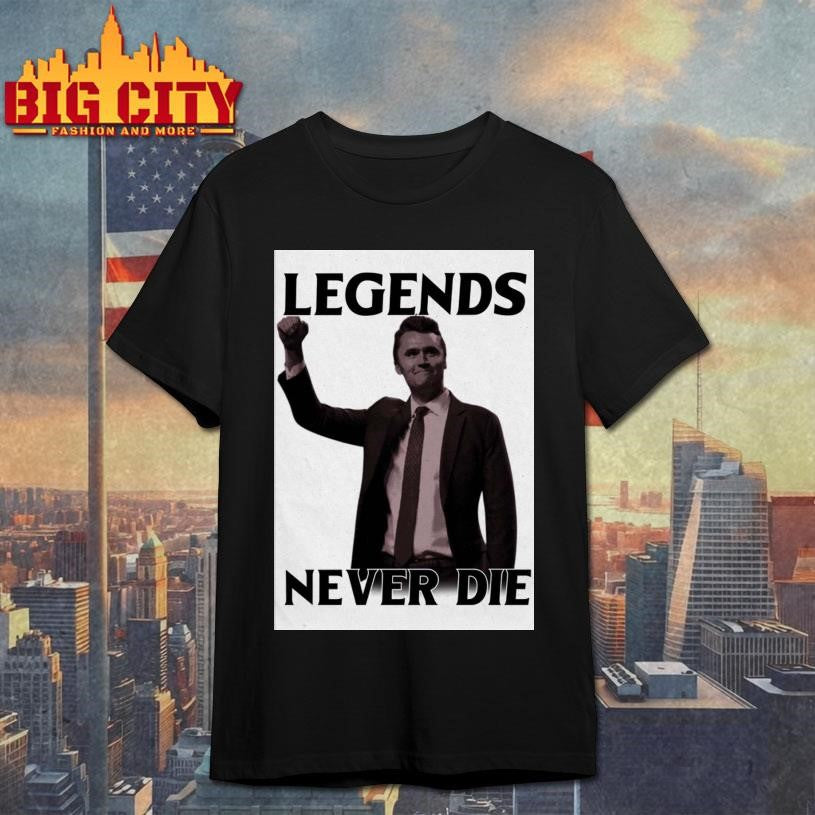 Charlie Kirk Legends Never Die Poster Shirt