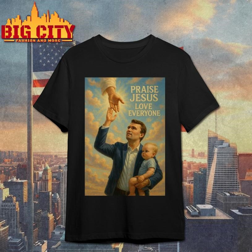 Charlie Kirk Praise Jesus Love Everyone Poster Shirt