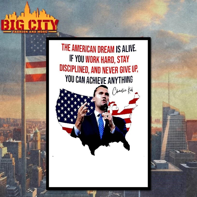 Charlie Kirk The American Dream Is Alive If You Work Hard Stay Disciplined And Never Give Up Signature shirt