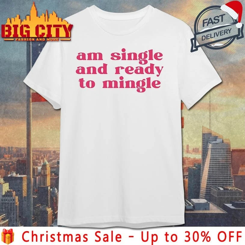 Charlotte Asaaba Am Single And Ready To Mingle shirt