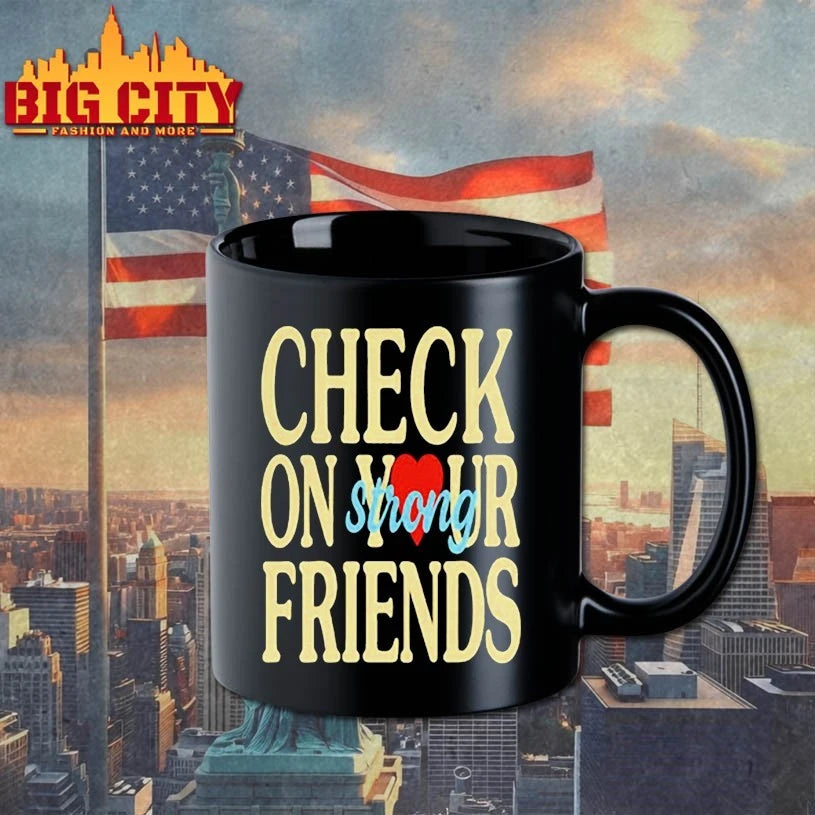 Check On Your Friends Strong shirt